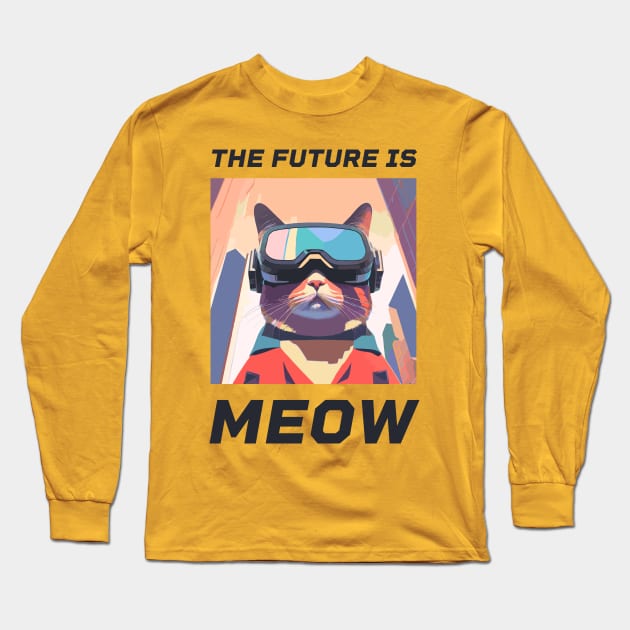 The Future is Meow – Futuristic cat in VR glasses Long Sleeve T-Shirt by Optimix